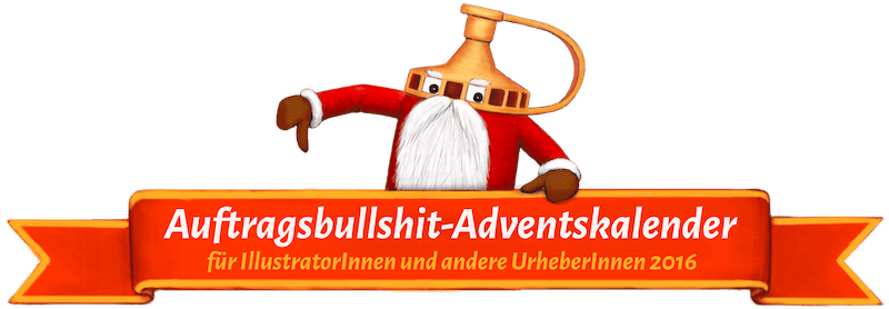 Auftragsbullshit-Adventskalender für Illustrator:innen und andere Urheber:innen 2016