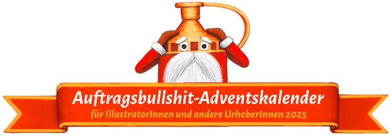 Auftragsbullshit-Adventskalender für Illustrator:innen und andere Urheber:innen 2025