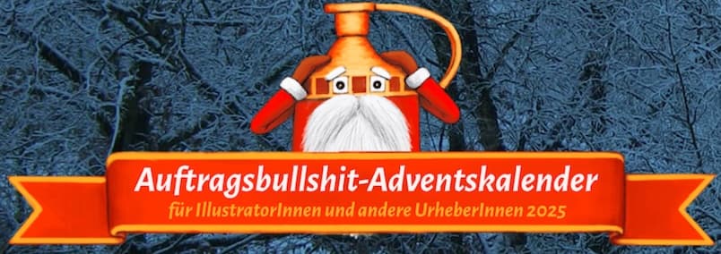Auftragsbullshit-Adventskalender für Illustrator:innen und andere Urheber:innen 2025